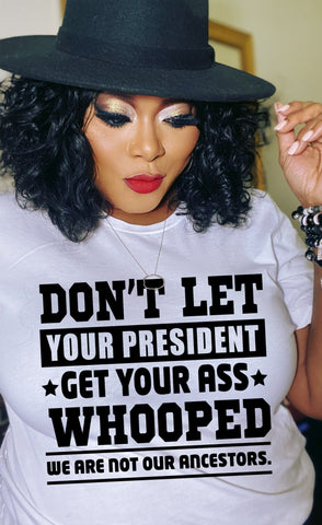 Don't Let Your President