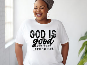 God is Good Even When Life is Not