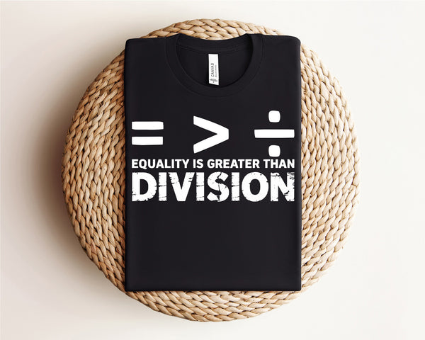 Equality is Greater Than Division (WHITE PRINT!)