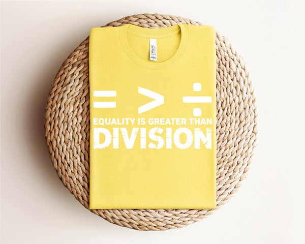 Equality is Greater Than Division (WHITE PRINT!)