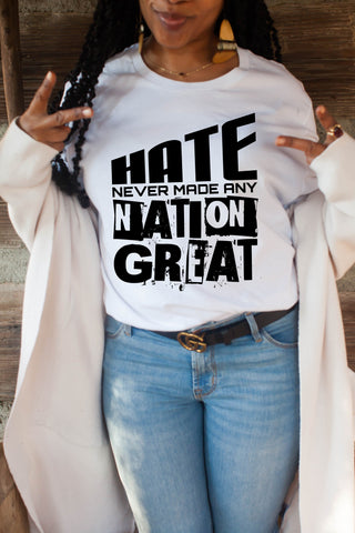 Hate Never Made Any Nation Great