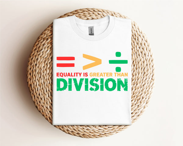 Equality is Greater Than Division (FULL COLOR PRINT!)
