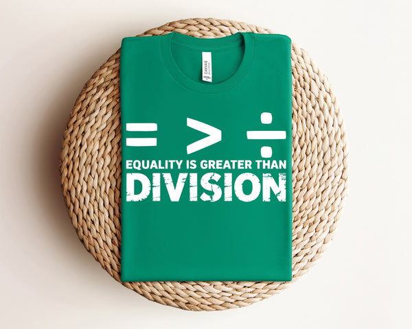 Equality is Greater Than Division (WHITE PRINT!)