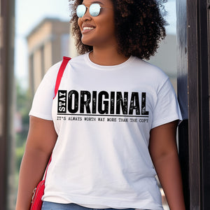 Stay Original... Always Worth More than the Copy