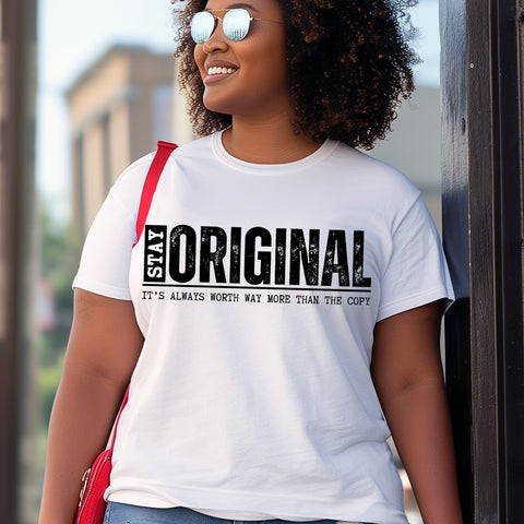 Stay Original... Always Worth More than the Copy
